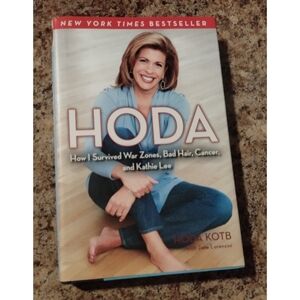 Hoda: How I Survived War Zones, Bad Hair, Cancer And Kathie Lee Book